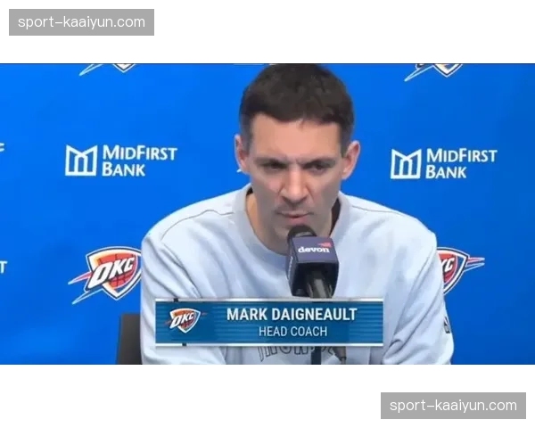 雷霆戴格诺特坚持空间理念 通过五外阵容为亚历山大创造单打机会